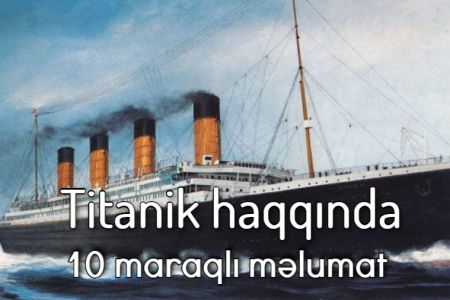 Titanik gəmisi ilə bağlı 10 qeyri-adi məlumat