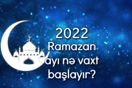 2022 Ramazan nə zaman? Orucluq nə vaxt başlayır?