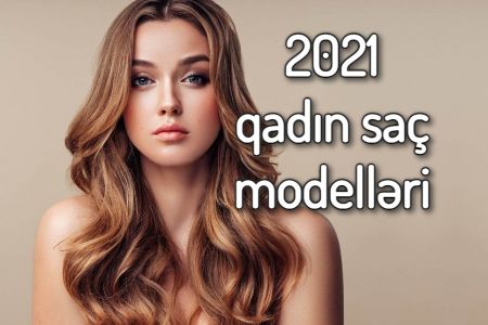 2021-ci ilin ən gözəl qadın saç düzümü modelləri