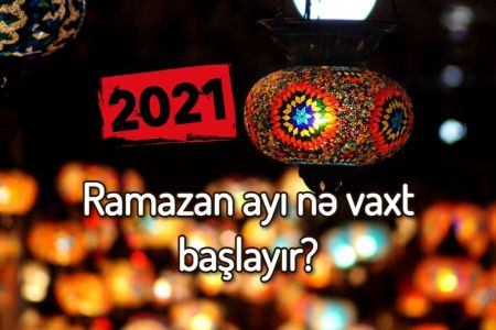 2021 Ramazan ayı nə zaman başlayır? Ramazan bayramı nə vaxtdır?