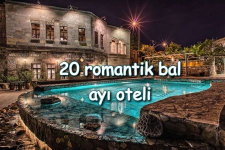 Türkiyədə ən yaxşı 20 romantik bal ayı oteli 2022