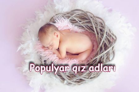 200+ ən çox qoyulan qız adları və mənaları 2022