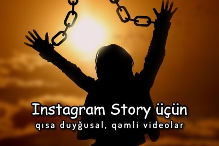 90 ədəd ən duyğusal, qəmli qısa videolar - Instagram story və Whatsapp status üçün