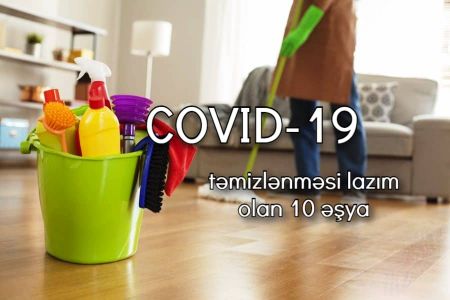 COVID-19: Korona Virusa qarşı hər gün təmizlənməsi lazım olan 10 əşya