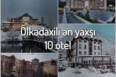 Qış aylarında Azərbaycan daxili ailəvi istirahət edə biləcəyiniz ən gözəl 10 otel