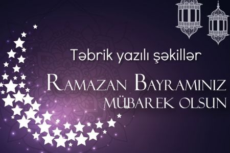Ramazan bayramınız mübarək - Ramazan bayramı təbrik mesajları və yazılı şəkillər