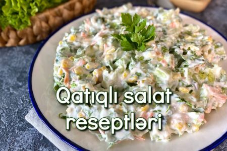 Yay aylarında sevə-sevə istifadə edəcəyiniz qatıqlı salat reseptləri