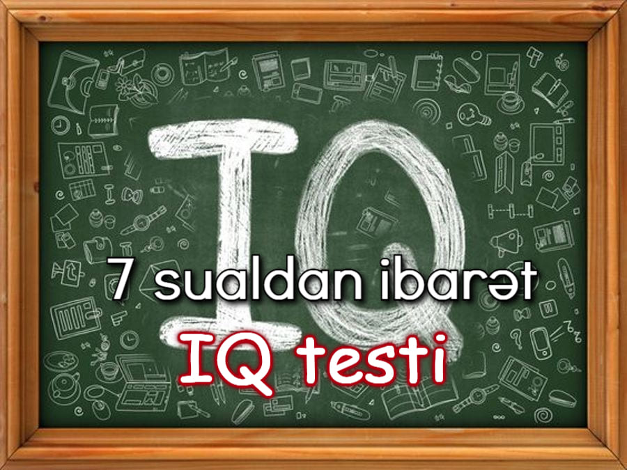 Bu 7 sualdan ibarət IQ testi zəka tipini 100% aşkar edəcək!