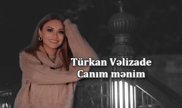 Türkan Vəlizadə - Canım mənim