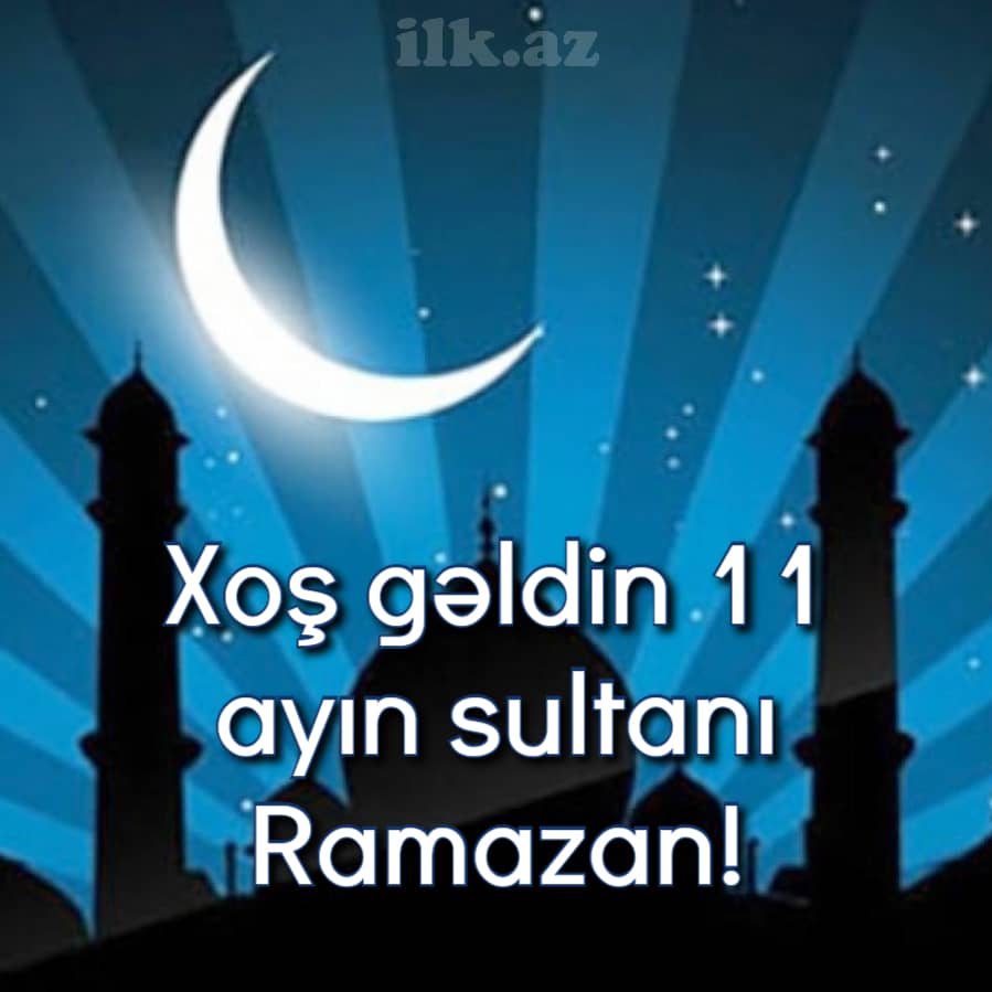 Xoş gəldin Ramazan! - Ramazan təbrik mesajları 2021